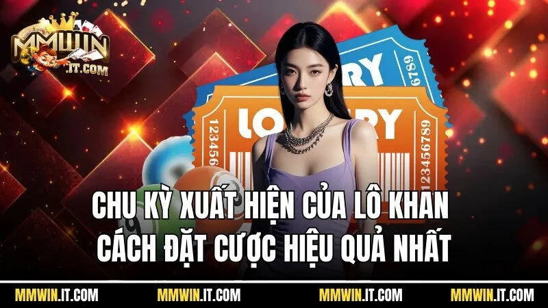 Lô Gan - Tìm Ra Những Con Số Lâu Ngày Không Xuất Hiện 3 Chu kỳ xuất hiện của lô khan là cơ sở để mọi người thực hiện đặt cược