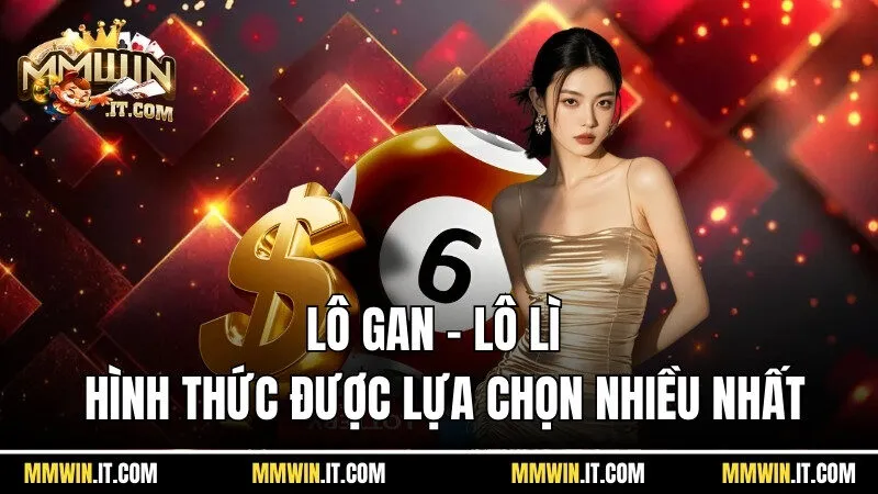 Lô Gan - Tìm Ra Những Con Số Lâu Ngày Không Xuất Hiện 2 Lô gan còn được gọi là lô lì đang là hình thức được nhiều khách hàng lựa chọn
